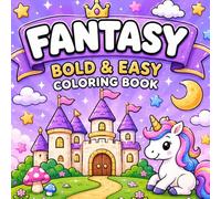 Fantasy: Bold & Easy Coloring Book for Adults and Teens Featuring Magical Creatures, Enchanted Characters, and Whimsical Designs for Stress Relief and Relaxation