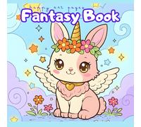 Fantasy Book Coloring Book: A Fantasy Coloring Book for All Ages, Full of Unicorns, Fairies, and Magic