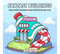 Fantasy Buildings: Cozy Spots Coloring Book for Adults and Kids Featuring Dreamlike and Imaginative Buildings