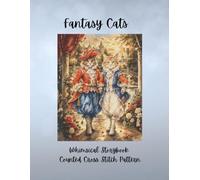 Fantasy Cats: Whimsical Storybook Counted Cross Stitch Pattern