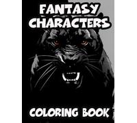 Fantasy Characters Coloring Book: Unleash Your Imagination with Mythical Beings
