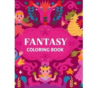 Fantasy Coloring Book: 71 Magical Princess and Castle Adventures for Children Ages 4-8. Beautiful Fairy Tale Scenes with Princesses, Castles, and Magical Characters