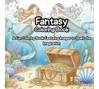Fantasy Coloring Book: A Fun Coloring Book Featuring Images to Spark the Imagination