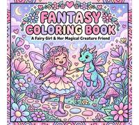 FANTASY COLORING BOOK: FAIRY GIRLS AND HER MAGICAL CREATURE FRIENDS