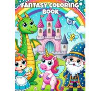 Fantasy Coloring Book: Fantasy World Coloring Book: Adorable Figures & Cute Mythical Creature Illustrations for young Kids. Unicorns, Knights, Fairies, Wizards, Castles & More.