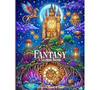 Fantasy Coloring Book for Adults and Teens: Enchanted Realms of Magical Creatures, Fairies, Gnomes, Dragons, Animals, Fantasy Homes and Castles for Mindfulness and Hours of Relaxation