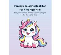 Fantasy Coloring Book for Kids Ages 4-8: Cute and Easy Magical Coloring Pages with Unicorns, Dragons, and Fairies