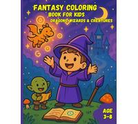 Fantasy Coloring Book for Kids: Dragons, Wizards & Magical Creatures | Fun and Easy Coloring Pages for Ages 3-8