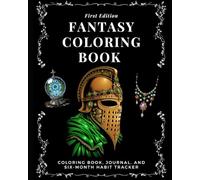 Fantasy Coloring Book & Habit Tracker (BOOK ONE): Journal Medieval Art history inspired activity book