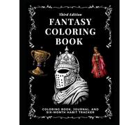 Fantasy Coloring Book & Habit Tracker (BOOK THREE): Journal Medieval Art history inspired activity book
