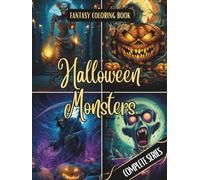Fantasy Coloring Book Halloween Monsters Complete Series: For Adults and Teens | 100 Black Line and Grayscale Images of Monsters and Night Creatures