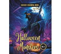 Fantasy Coloring Book Halloween Monsters Vol. 3: For Adults and Teens | Black Line and Grayscale Images of Monsters and Night Creatures