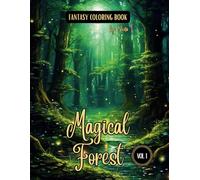 Fantasy Coloring Book Magical Forest Vol. 1: Enchanting Illustrations of Forest Scenes and Landscapes | For Adults and Teens