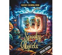 Fantasy Coloring Book Spooky Objects Special Edition: For Adults and Teens | Black Line and Grayscale Images of Haunted Things (The Enchanting World of Halloween Coloring Books)