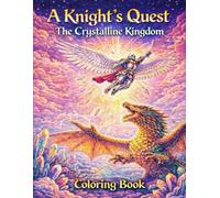 Fantasy Coloring Book. The Crystalline Kingdom.: An Epic Knights Quest Coloring Book with Monsters, Adventure and mystery.