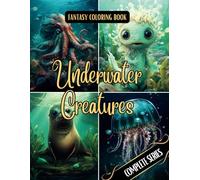 Fantasy Coloring Book Underwater Creatures Complete Series: For Adults and Teens | 100 Black Line and Grayscale Images of Mystical Creatures