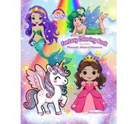 Fantasy Coloring Book: Unicorns, Mermaids, Fairies & Princesses for Kids: Cute Magical Creatures