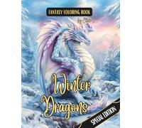 Fantasy Coloring Book Winter Dragons Special Edition: For Adults and Teens | Black Line and Grayscale Coloring Pages of Dragons in Winter Landscapes (Winter Wonderland)