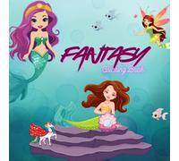 Fantasy Coloring Pages for Adults and Teens: 50 Magical Mermaids, Fairies, Castles & Enchanted Creatures - Beautiful Fantasy Designs for Relaxation, Mindfulness & Stress Relief