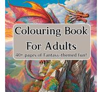 Fantasy Colouring Books For Adults: Redirect Your Mind Beyond, to the Fantasy World