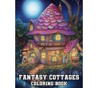 Fantasy Cottages Coloring Book: Whimsical Cottage Houses and Magical Scenes