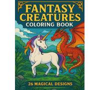 Fantasy Creatures: 26 Fantasy Creatures • One-Sided Pages • Intricate Detail for Teens & Adults Featuring Dragons, Elves, and Mythical Beasts