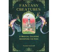 Fantasy Creatures: A Magical Coloring Adventure for Kids