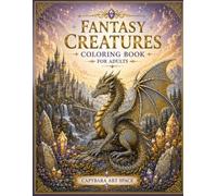 Fantasy Creatures Coloring Book for Adults: Magical Mandala Designs Featuring Dragons, Unicorns, Phoenixes, Griffins, Mermaids, Fairies and More for ... and Relaxation (Animal Coloring Series)
