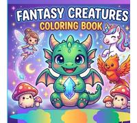 Fantasy Creatures Coloring Book for Adults & Teens: Cute Dragons, Unicorns, Fairies & Mythical Beings | Bold & Easy Designs for Mindful Coloring