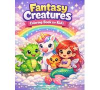 Fantasy Creatures Coloring Book for Kids: Cute Baby Dragons, Unicorns, Alicorns, Mermaids & Fantasy Animals for Relaxing, Fun & Creative Coloring (Ages 3-8) (Cozy Critters Coloring Adventures)
