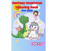 Fantasy Creatures Coloring Book for Kids: Magical Coloring Adventure with Cute and Friendly Fantasy Creatures for Kids Ages 4-8 Years