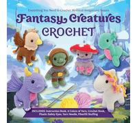 Fantasy Creatures Crochet: Everything You Need to Crochet Mythical Amigurumi Beasts - Includes: Instruction Book, 4 Colors of Yarn, Crochet Hook, Plastic Safety Eyes, Yarn Needle, Fiberfill Stuffing