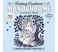 Fantasy Creatures Monochrome Coloring Book for Adults: A Bold and Easy One Color Fantasy Designs for Relaxation, and Stress Relief (The True Monochrome Collection)