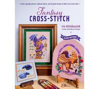 Fantasy Cross-Stitch: Create Legendary Beasts, Mythical Spirits, and Fairy-Tale Realms to Adorn Your Castle Halls