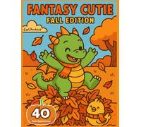 Fantasy Cutie Fall Edition: Coloring Book for Adults and Teens Featuring Cutie Fantasy Creatures in Cozy Fall Moments for Relaxation (COZY AND CONFIE COLORING BOOK)