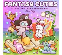 Fantasy Cuties: Cute and Cozy Coloring Book for Adults and Teens Featuring Magical Scenes with Adorable Animal Friends for Relaxation
