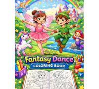 Fantasy Dance Coloring Book: Dragons, Unicorns, Fairies and More Dancing in a Fantasy World for Kids and Toddlers (Dancing Adventures Coloring Series)