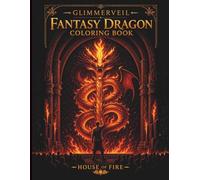 Fantasy Dragon Coloring Book for Adults: Fire, Ember Magic, and Flame Designs for Stress Relief (Glimmerveil)