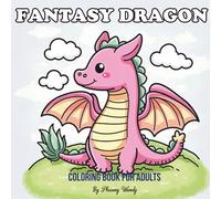 Fantasy Dragon Coloring Book for Adults: Majestic Dragons & Mythical Beasts for Stress Relief and Relaxation
