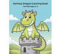 Fantasy Dragon Coloring Book for Kids Ages 3-5: 30 Magical Adventures - Cute Dragon as Knight, Hero and Fairy Tale Friend