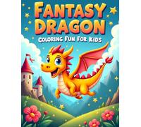 FANTASY DRAGON COLORING FUN FOR KIDS: Magical Dragon Coloring Book for Boys and Girls