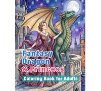 Fantasy Dragon & Princess Coloring Book: Escape Reality and Enter Magical Worlds