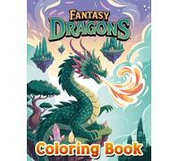 Fantasy Dragons Coloring Book: Imaginative Designs of Dragons, Knights, and Magical Realms for Creative Minds