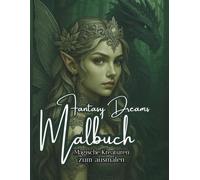 Fantasy Dreams Malbuch: Magische Kreaturen zum ausmalen