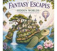 Fantasy Escapes: Hidden Worlds: An Adult Coloring Book of Magical Places