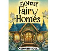 Fantasy Fairy Homes Coloring Book: Charming Fairy Houses for Mindful Coloring