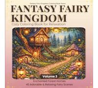 Fantasy Fairy Kingdoms Coloring Book: Enchanted Forest Homes: 40 Cozy Woodland Coloring Pages for Relaxation and Stress Relief