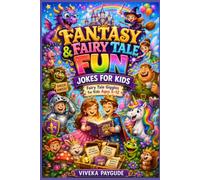 Fantasy & Fairy Tale Fun: Jokes for Kids: Fairy Tale Giggles for Kids Ages 5-12