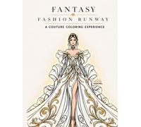 Fantasy Fashion Runway: A Couture Coloring Experience (Fantasy Dress Collection)