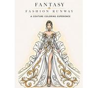 Fantasy Fashion Runway: A Couture Coloring Experience (Fantasy Dress Collection)